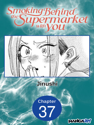 cover image of Smoking Behind the Supermarket with You, Chapter 37